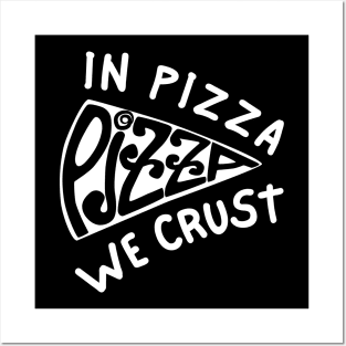 In Pizza We Crust_b Posters and Art